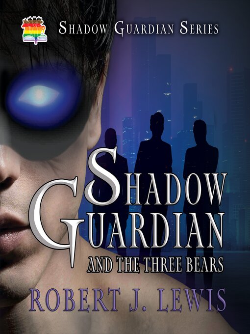 Title details for Shadow Guardian and the Three Bears by Robert J. Lewis - Available